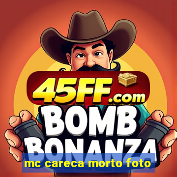 mc careca morto foto